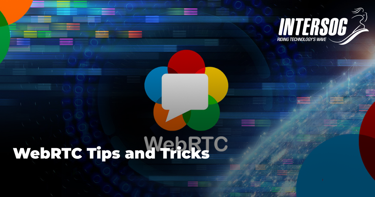 How to Make a RTC App Tips & Tricks Intersog