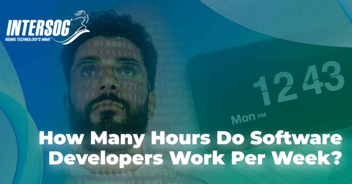 how-many-hours-do-software-developers-work-intersog