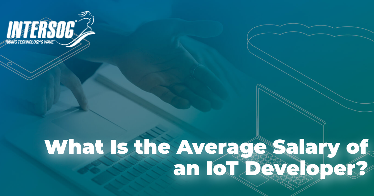 IoT Developer Salary Statistics - Intersog